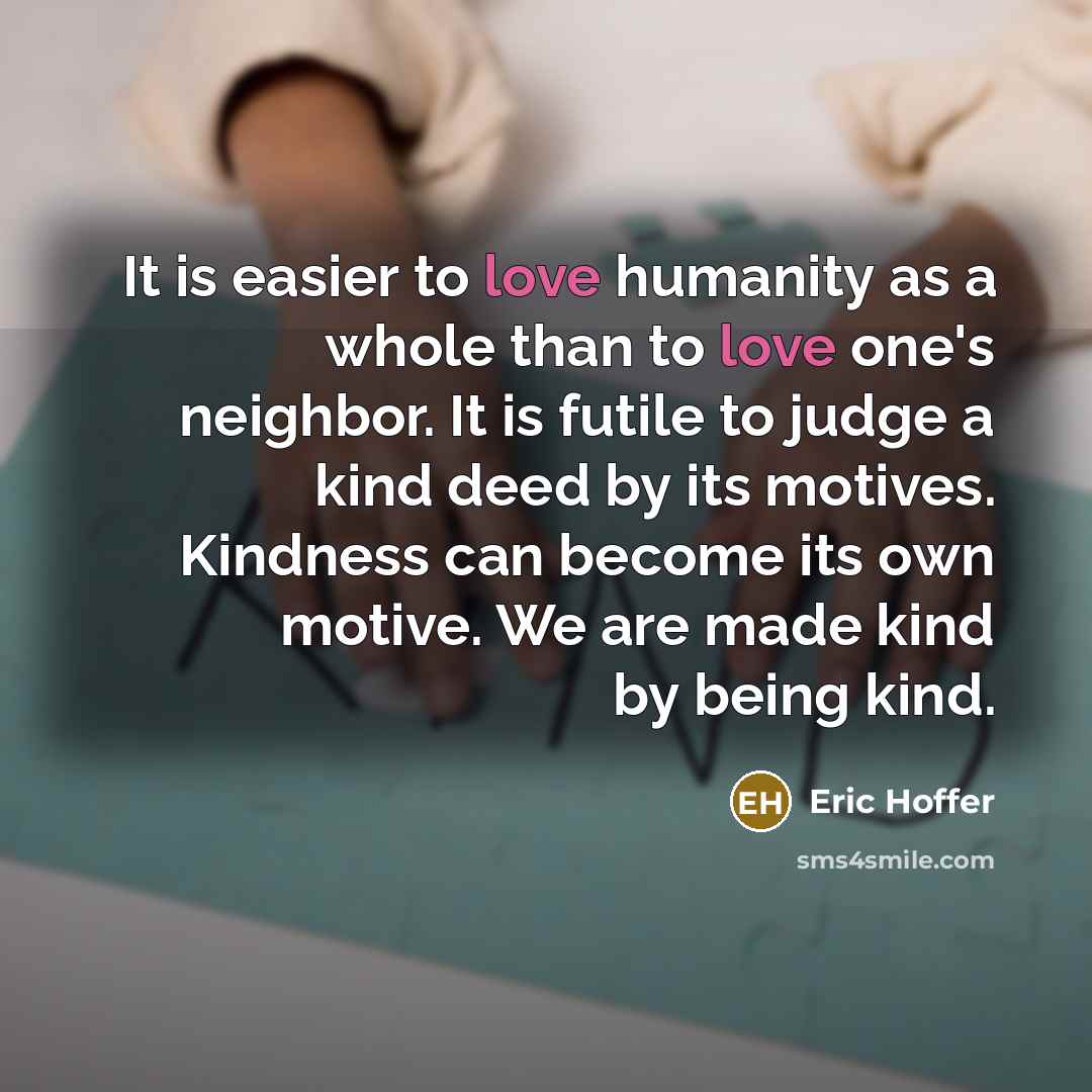 “It is easier to love humanity as a whole than…” quote by Eric Hoffer