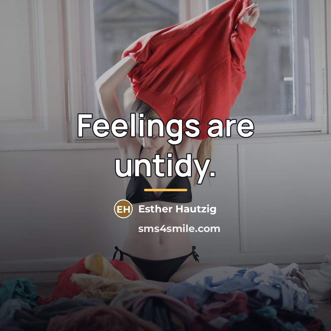 “Feelings are untidy.…” quote by Esther Hautzig