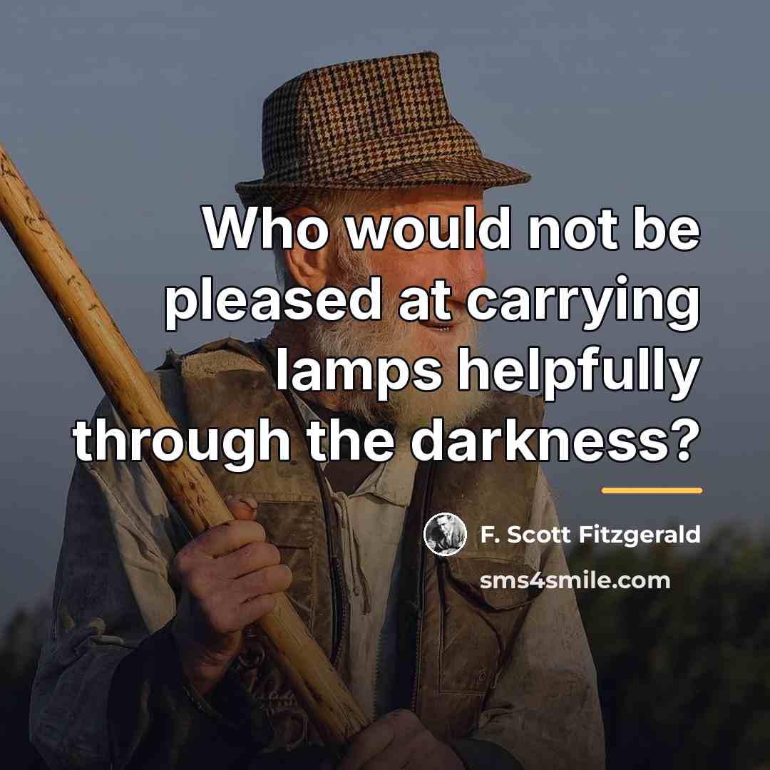 “Who would not be pleased at carrying lamps helpfully through…” quote by F. Scott Fitzgerald