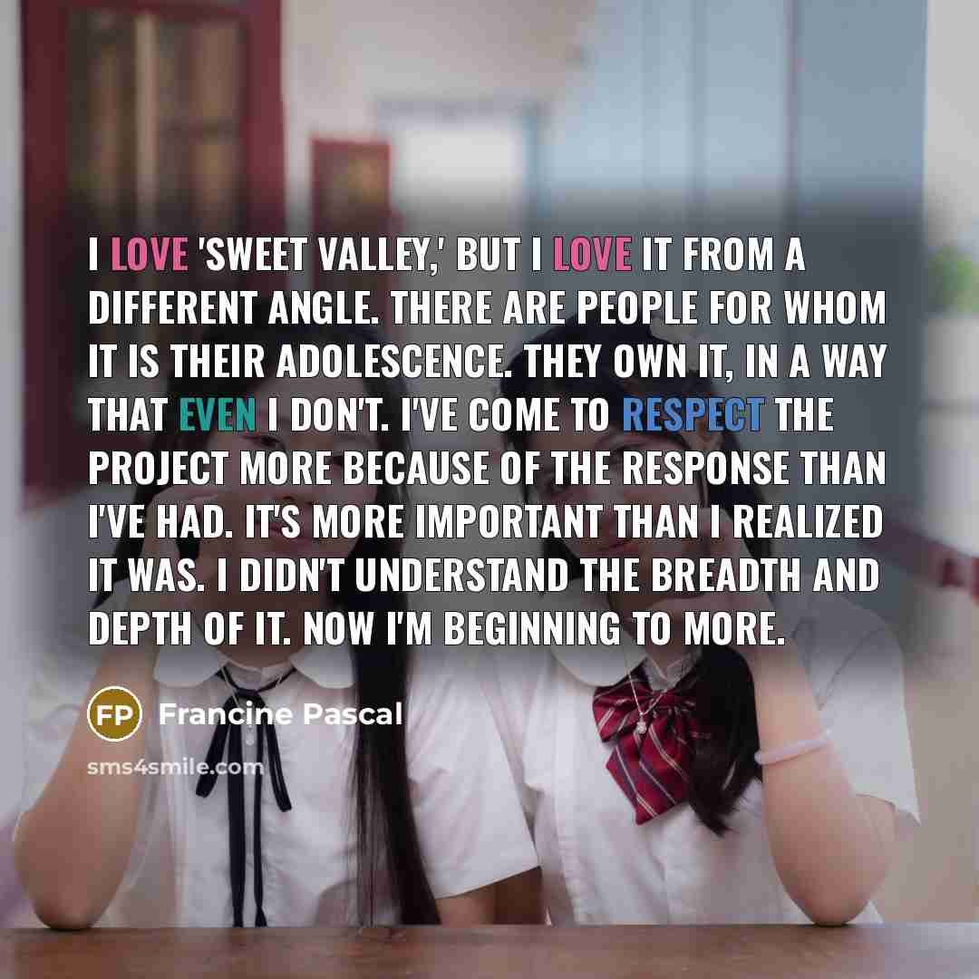 “I love 'Sweet Valley,' but I love it from a…” quote by Francine Pascal