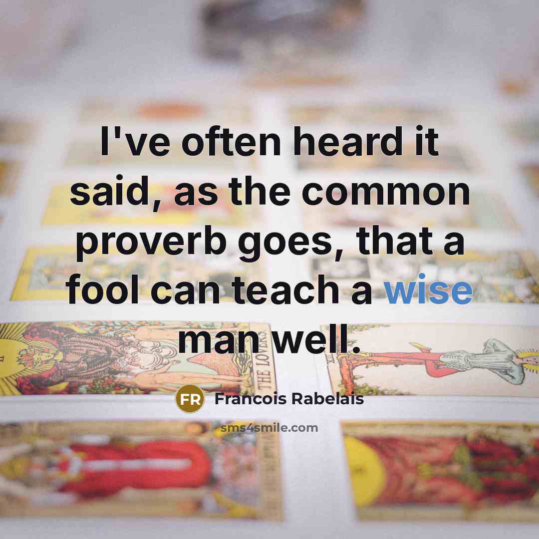 “I've often heard it said, as the common proverb goes,…” quote by Francois Rabelais