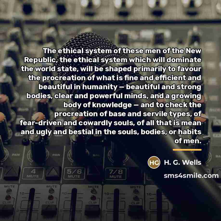 “The ethical system of these men of the New Republic,…” quote by H. G. Wells