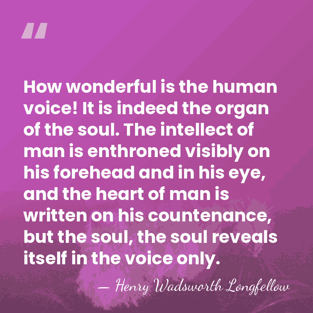 How wonderful is the human voice! It is indeed the organ of&hellip; - Henry Wadsworth Longfellow