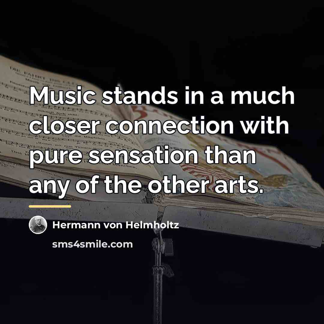 “Music stands in a much closer connection with pure sensation…” quote by Hermann von Helmholtz