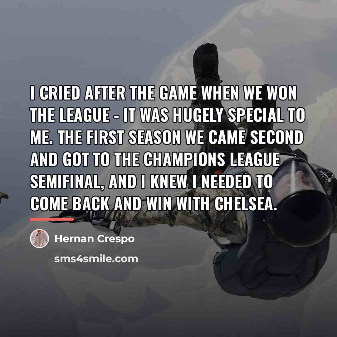 “I cried after the game when we won the league…” quote by Hernan Crespo