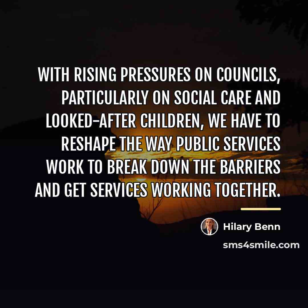 “With rising pressures on councils, particularly on social care and…” quote by Hilary Benn