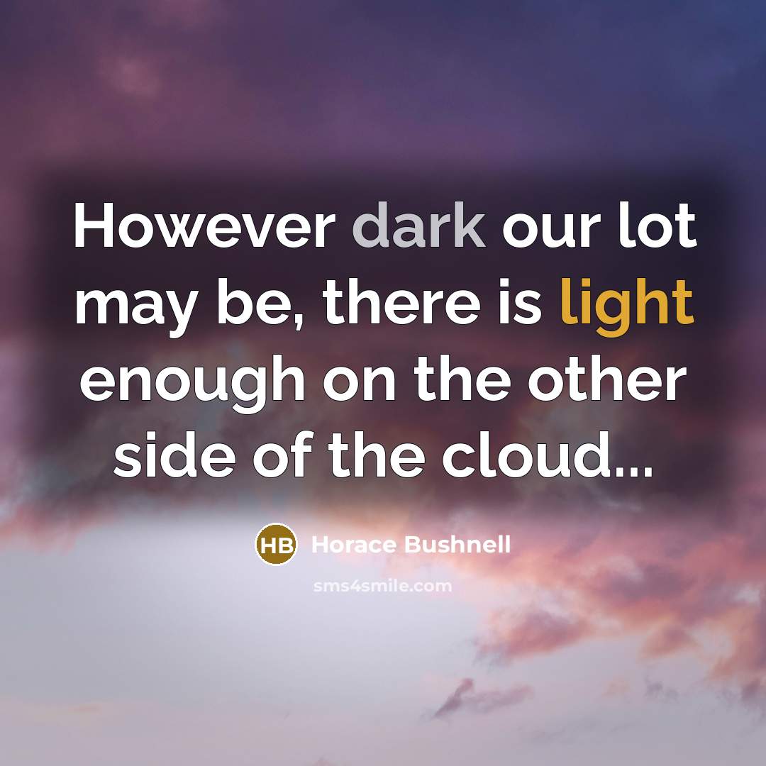 “However dark our lot may be, there is light enough…” quote by Horace Bushnell