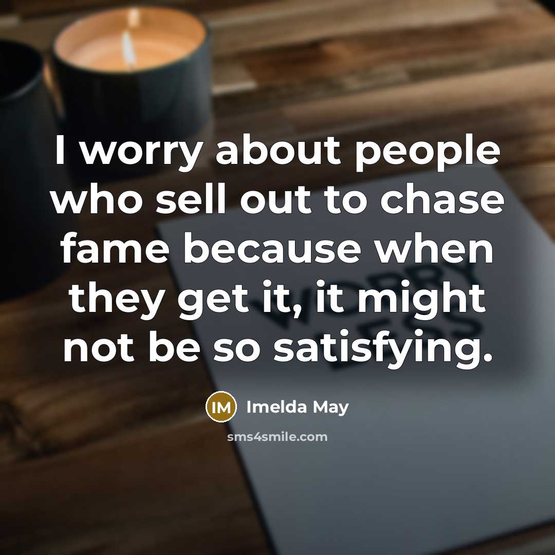 “I worry about people who sell out to chase fame…” quote by Imelda May