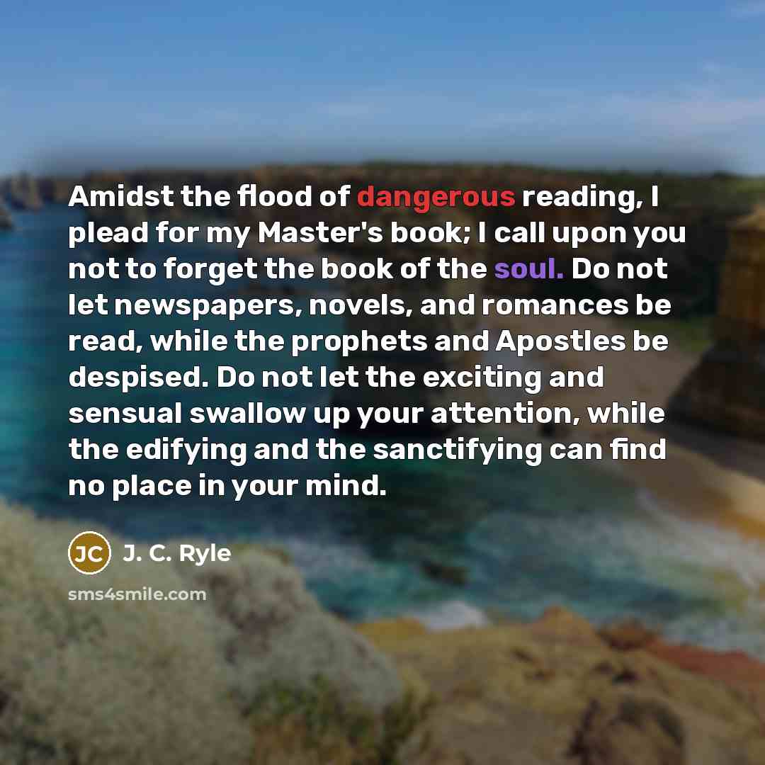 “Amidst the flood of dangerous reading, I plead for my…” quote by J. C. Ryle