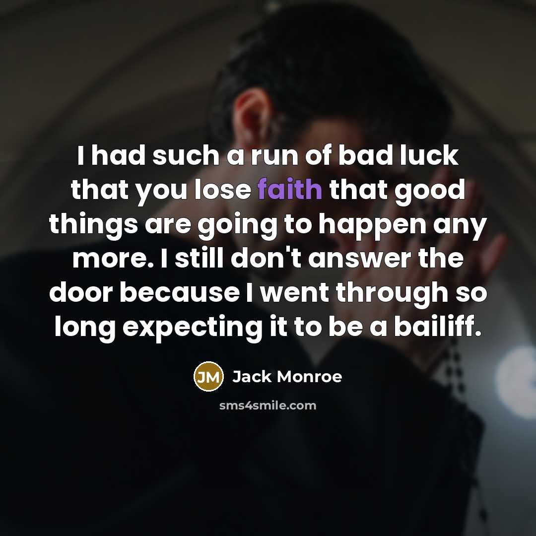 “I had such a run of bad luck that you…” quote by Jack Monroe