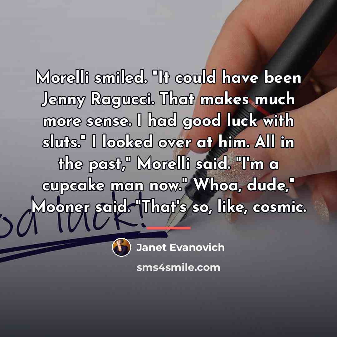 “Morelli smiled. "It could have been Jenny Ragucci. That makes…” quote by Janet Evanovich