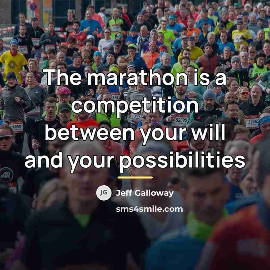 “The marathon is a competition between your will and your…” quote by Jeff Galloway
