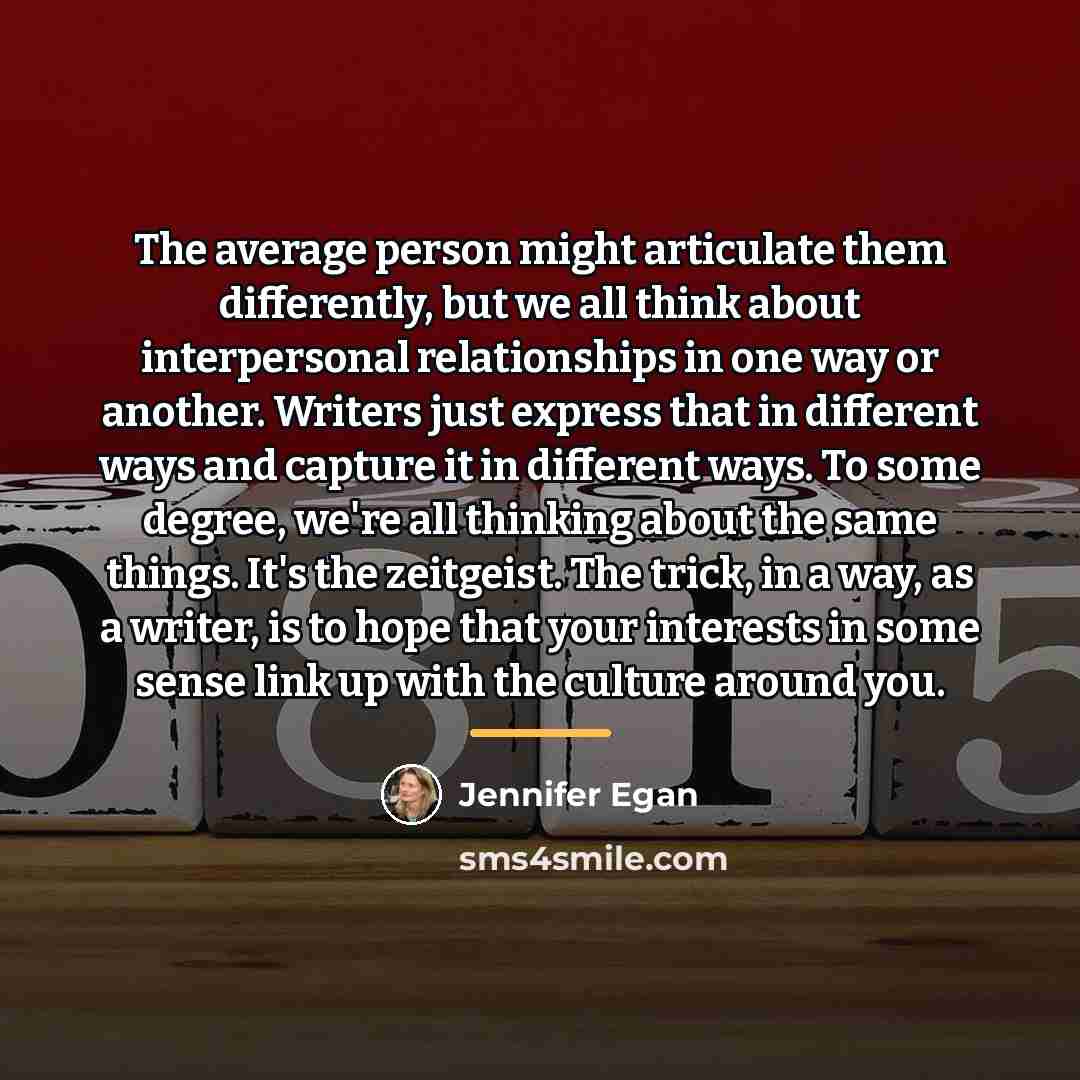 “The average person might articulate them differently, but we all…” quote by Jennifer Egan