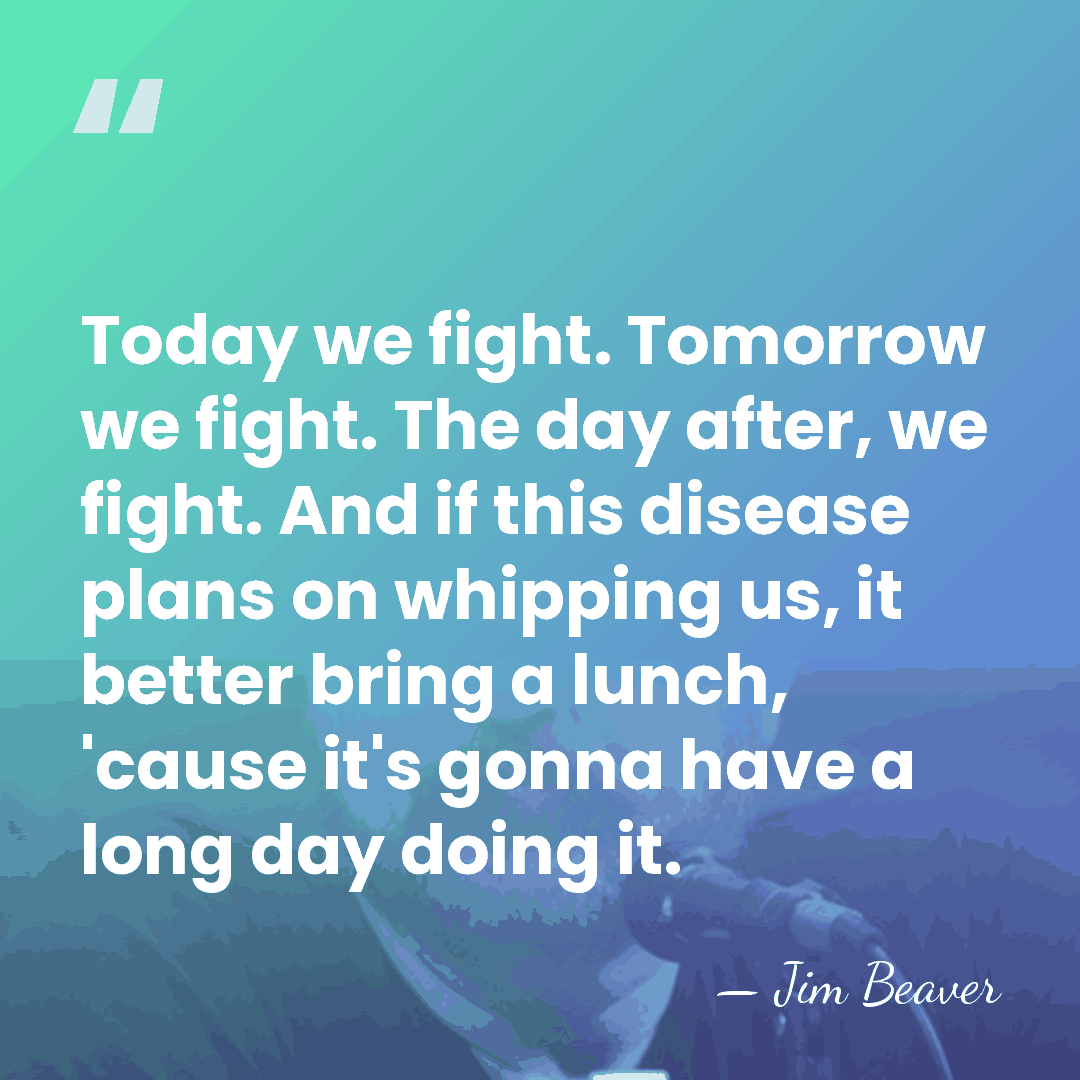 Today we fight. Tomorrow we fight. The day after, we fight. And&hellip; - Jim Beaver