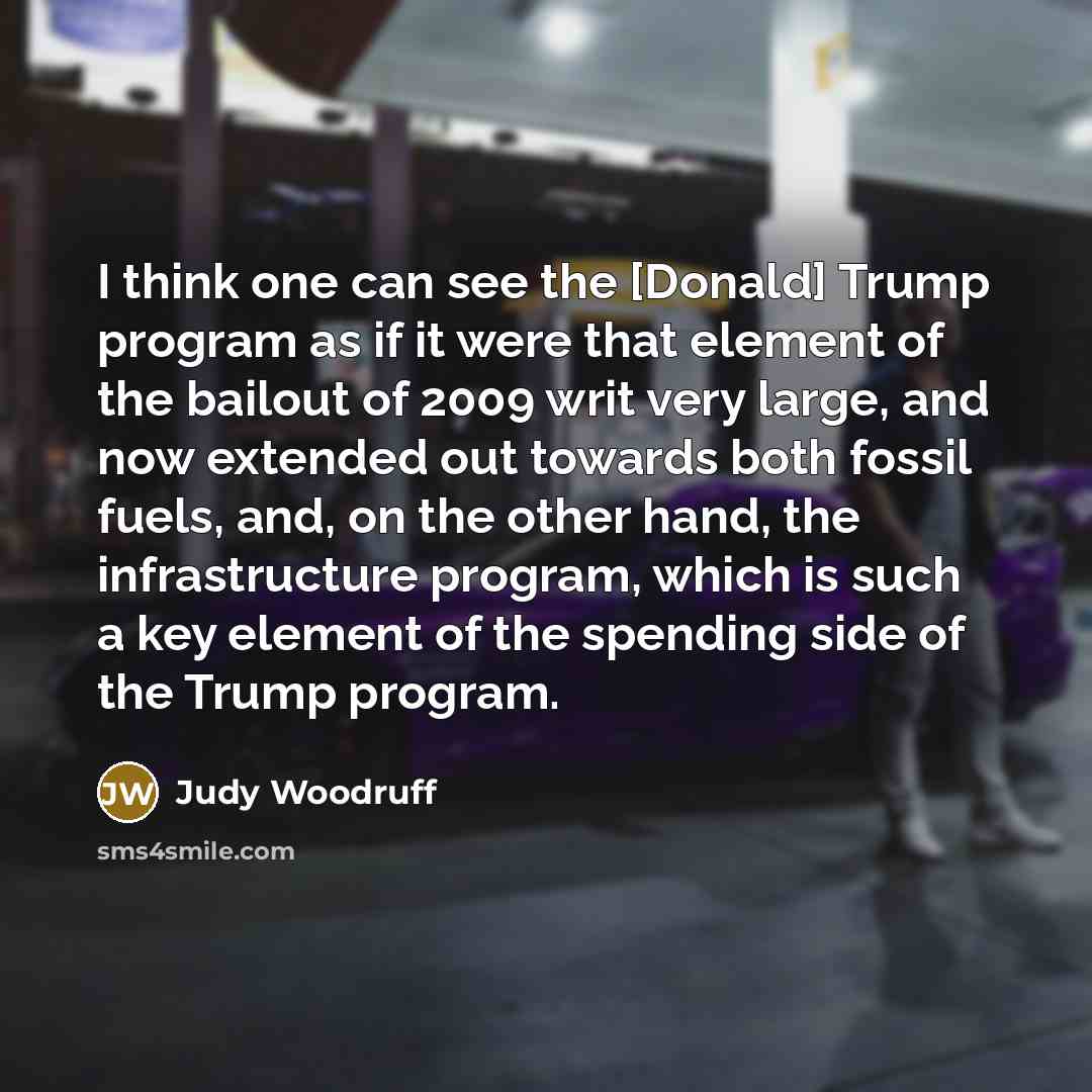 “I think one can see the [Donald] Trump program as…” quote by Judy Woodruff