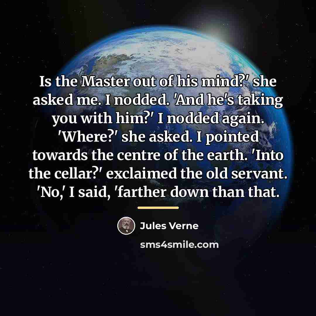 “Is the Master out of his mind?' she asked me.…” quote by Jules Verne