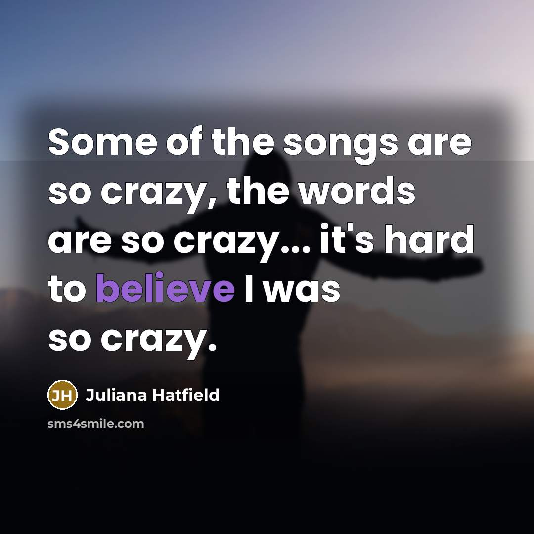 “Some of the songs are so crazy, the words are…” quote by Juliana Hatfield