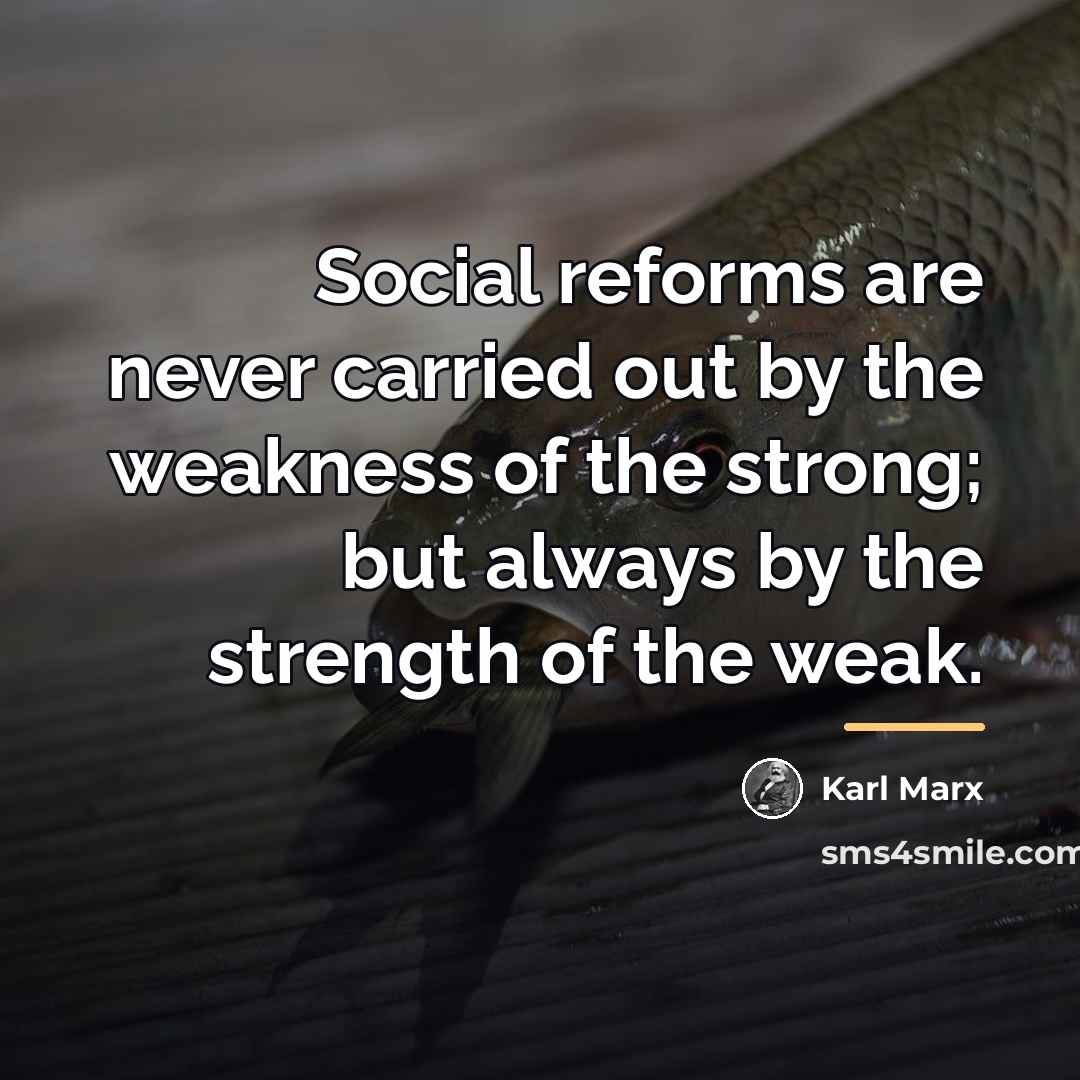 “Social reforms are never carried out by the weakness of…” quote by Karl Marx