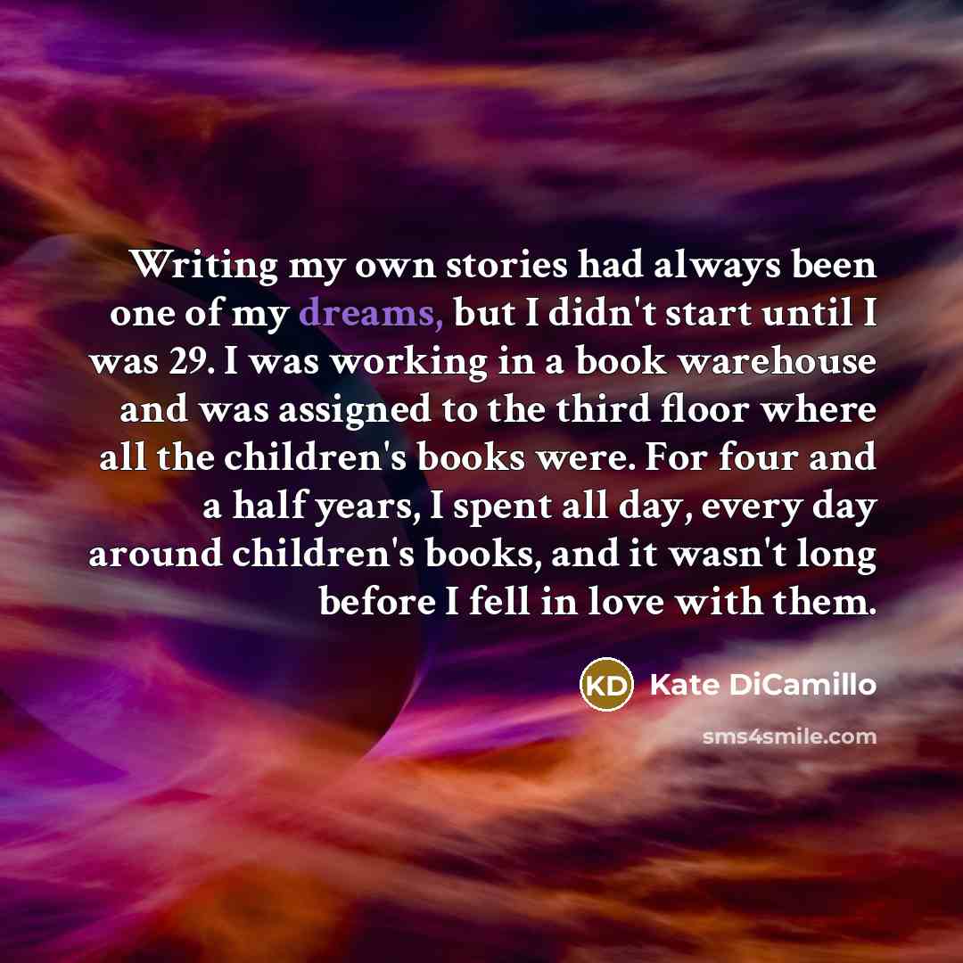 “Writing my own stories had always been one of my…” quote by Kate DiCamillo
