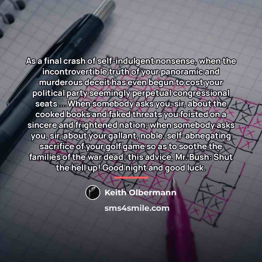 “As a final crash of self-indulgent nonsense, when the incontrovertible…” quote by Keith Olbermann