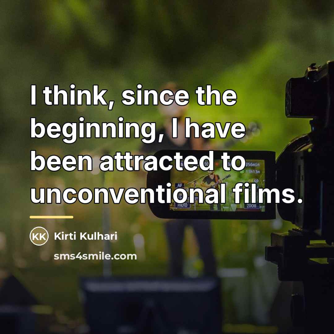 “I think, since the beginning, I have been attracted to…” quote by Kirti Kulhari