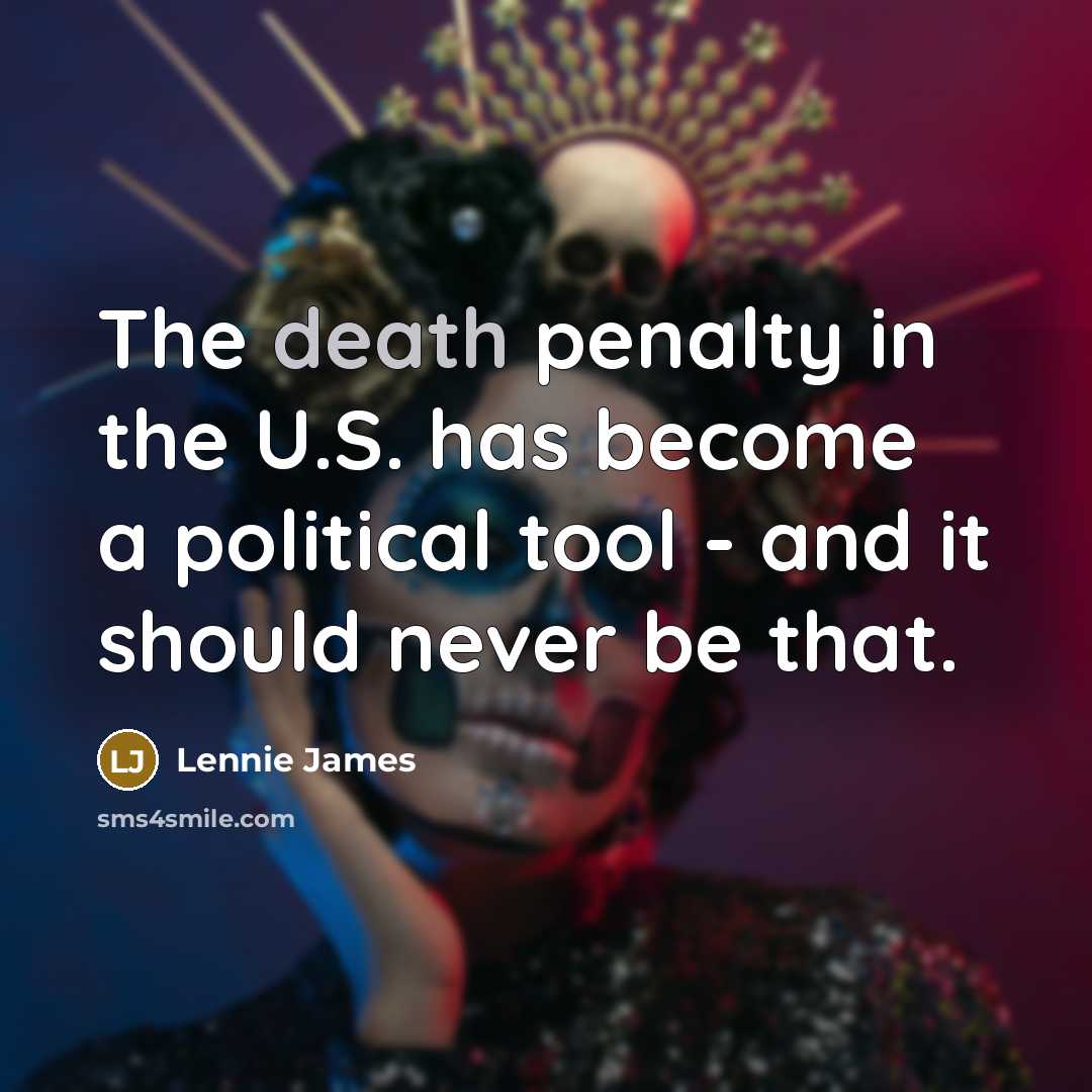 “The death penalty in the U.S. has become a political…” quote by Lennie James