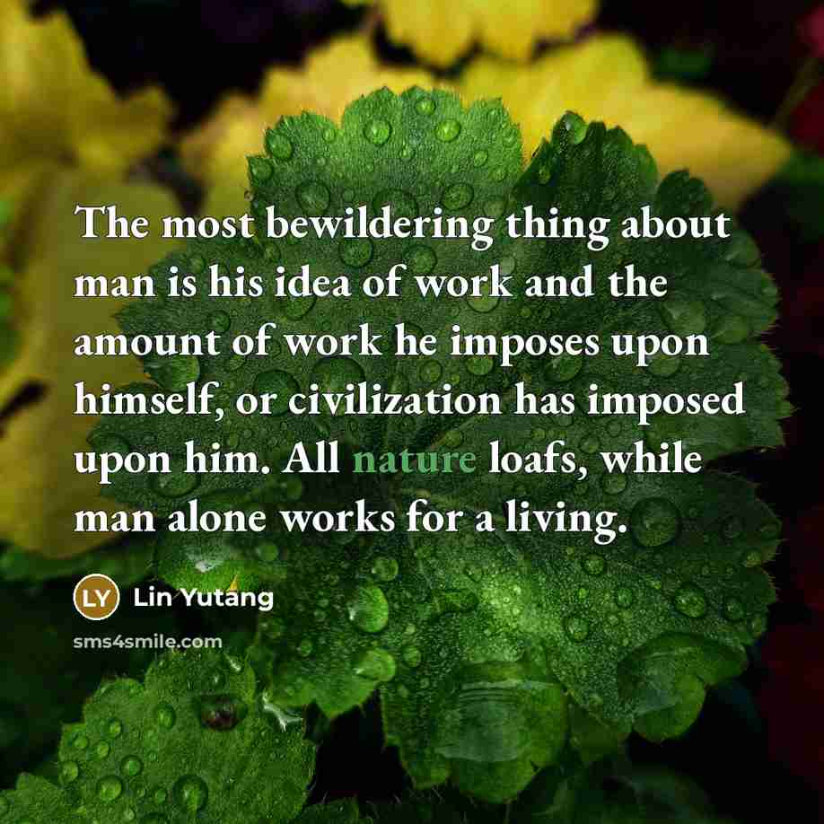 “The most bewildering thing about man is his idea of…” quote by Lin Yutang