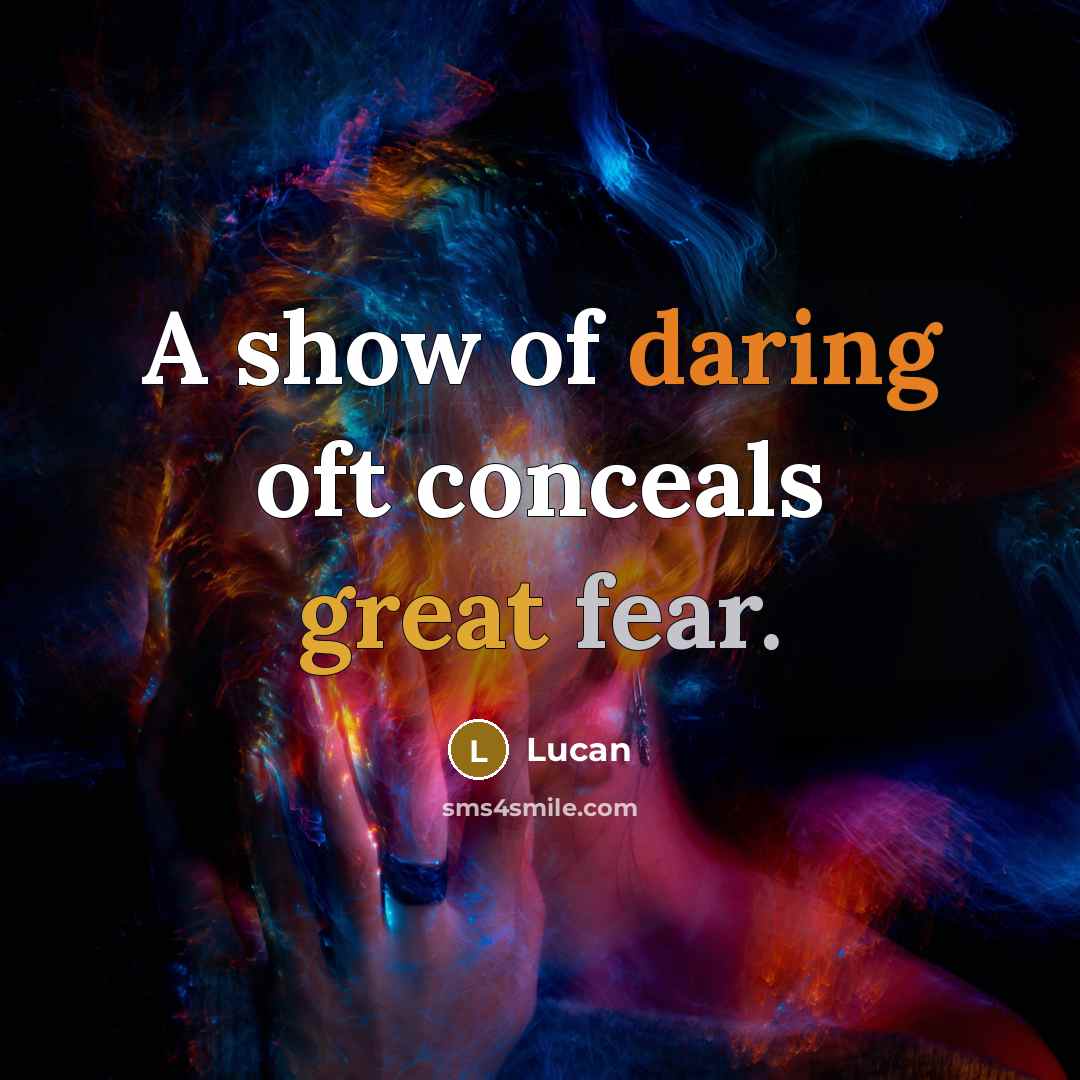 “A show of daring oft conceals great fear.…” quote by Lucan