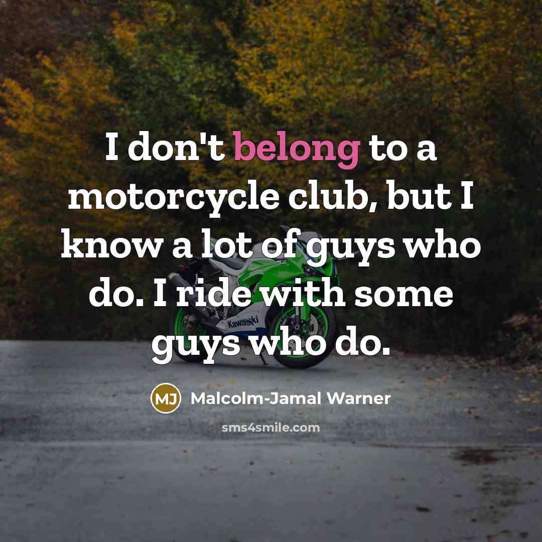 “I don't belong to a motorcycle club, but I know…” quote by Malcolm-Jamal Warner