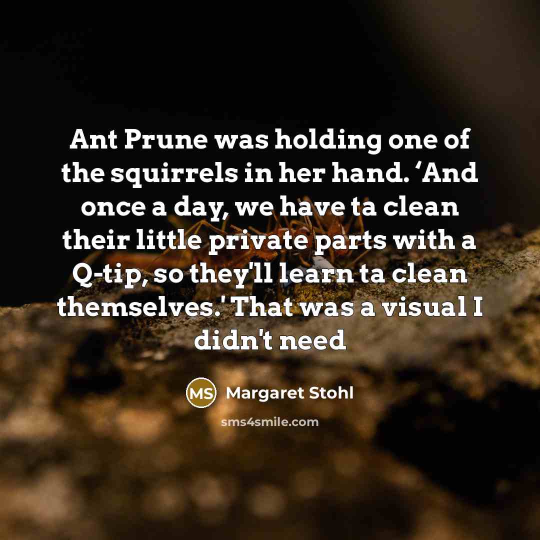 “Ant Prune was holding one of the squirrels in her…” quote by Margaret Stohl