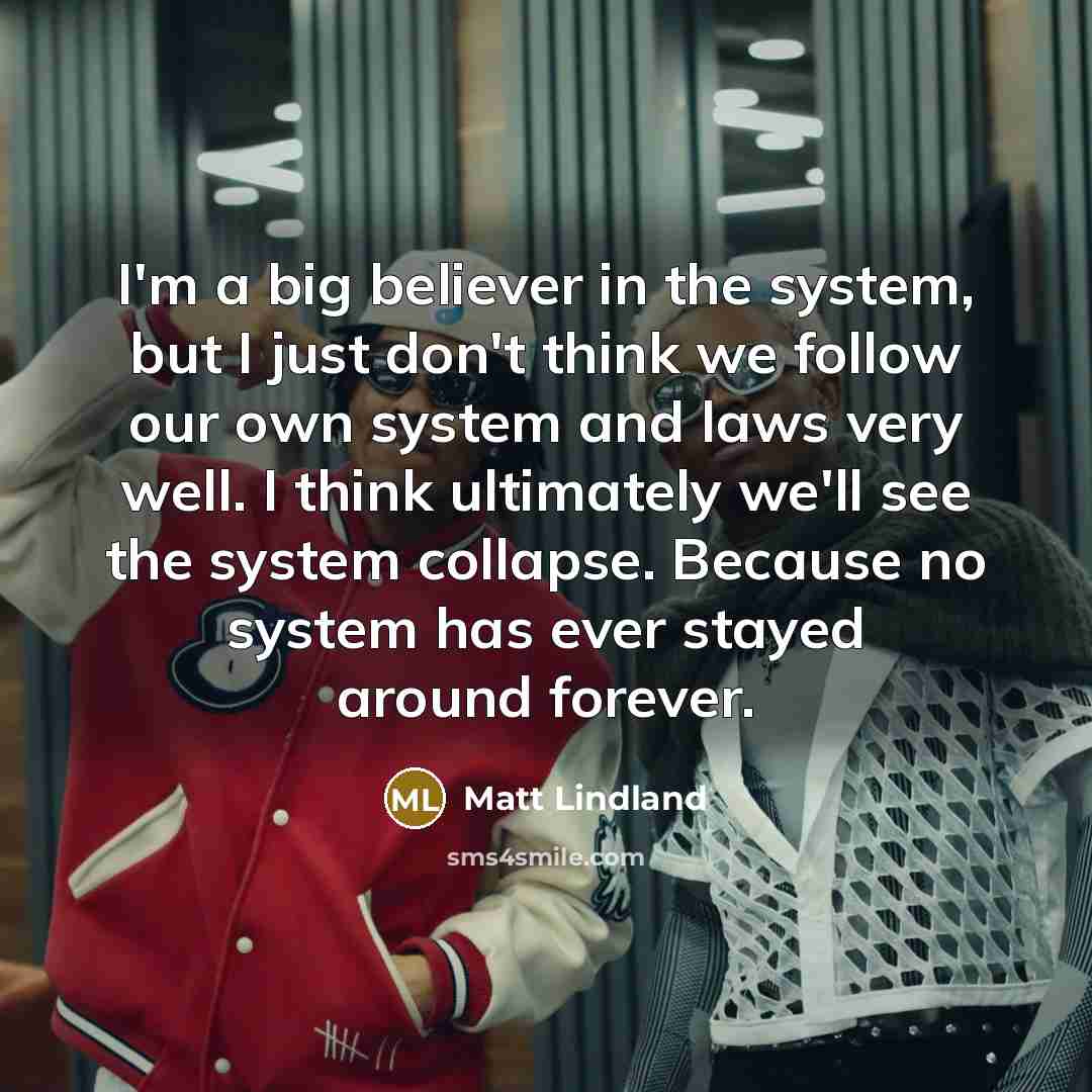 “I'm a big believer in the system, but I just…” quote by Matt Lindland