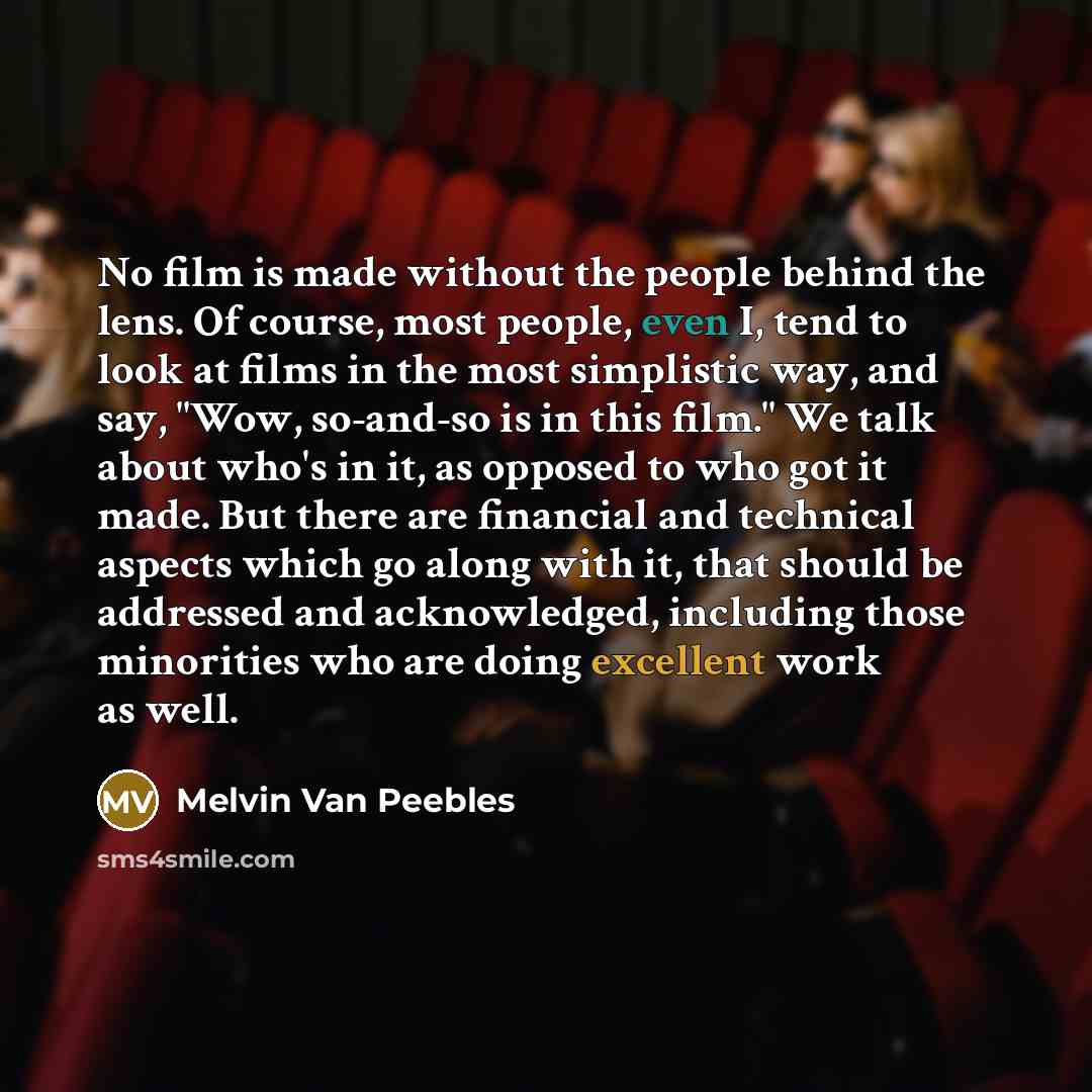 “No film is made without the people behind the lens.…” quote by Melvin Van Peebles