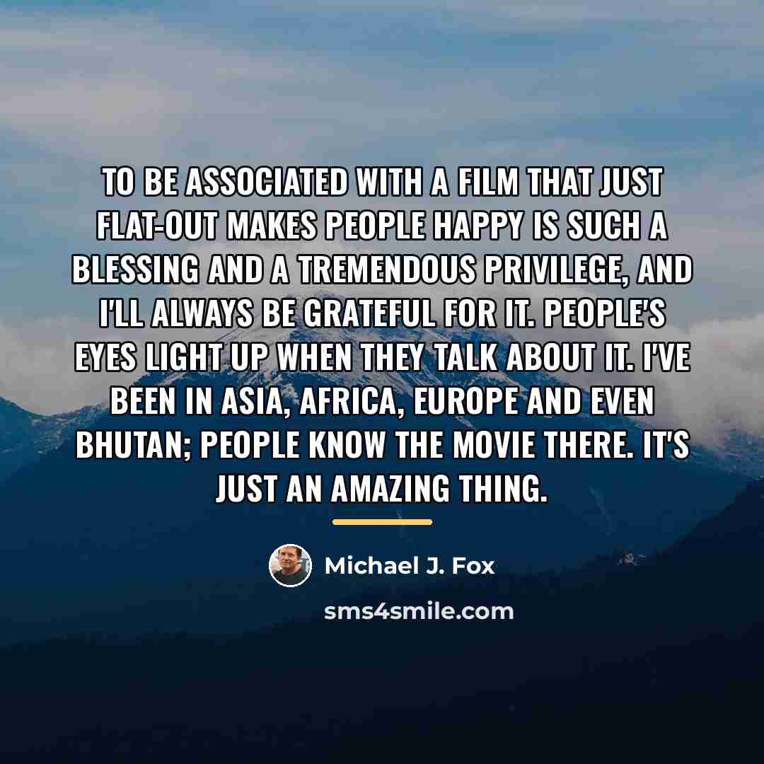 “To be associated with a film that just flat-out makes…” quote by Michael J. Fox