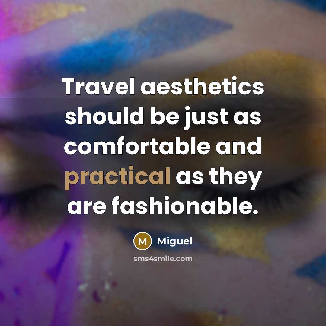 “Travel aesthetics should be just as comfortable and practical as…” quote by Miguel