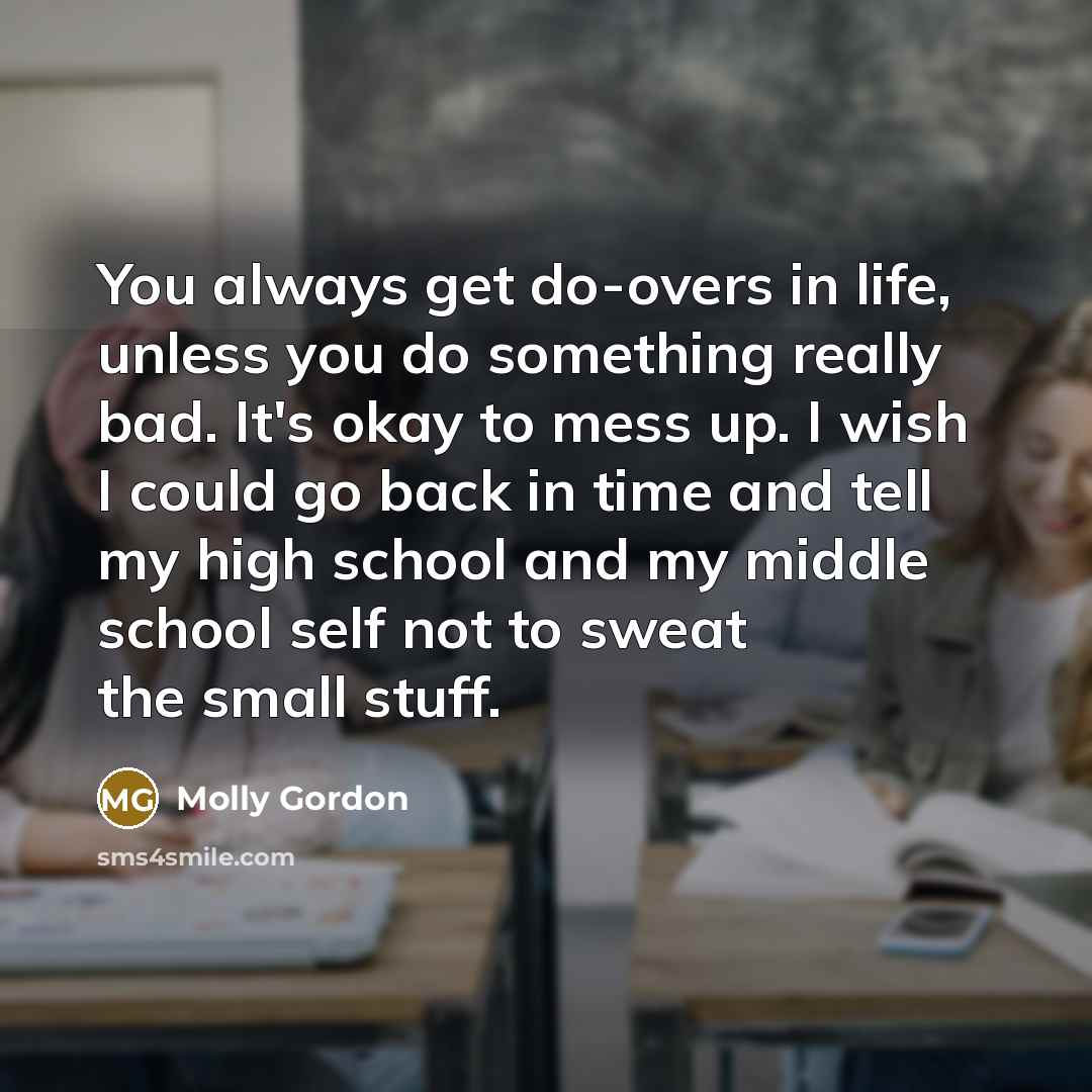 “You always get do-overs in life, unless you do something…” quote by Molly Gordon