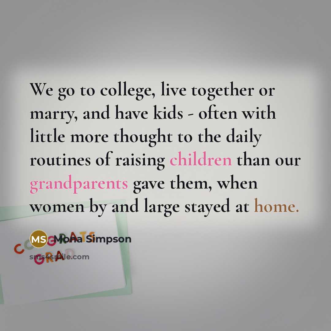 “We go to college, live together or marry, and have…” quote by Mona Simpson