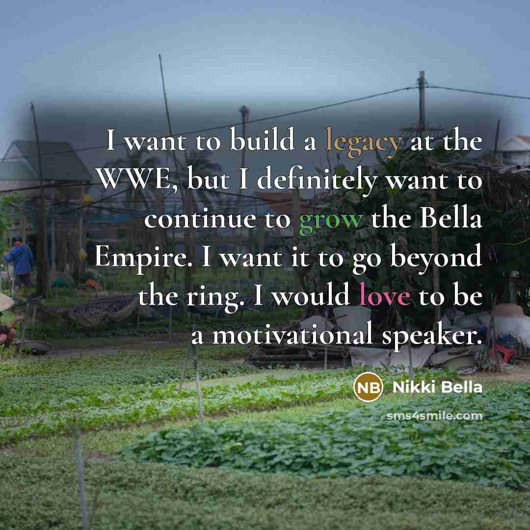 “I want to build a legacy at the WWE, but…” quote by Nikki Bella