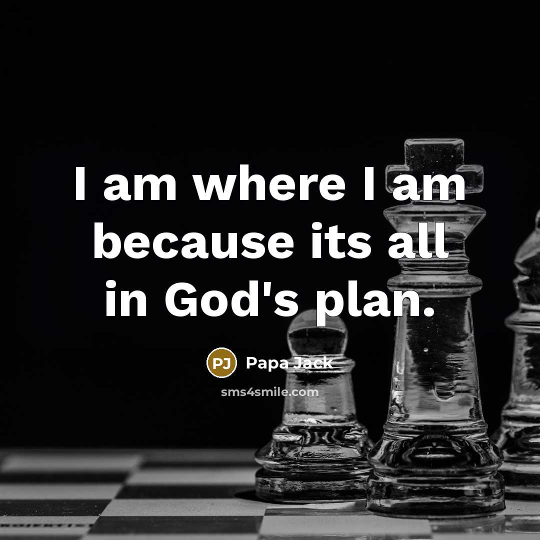“I am where I am because its all in God's…” quote by Papa Jack