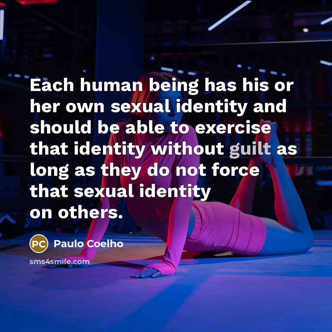 “Each human being has his or her own sexual identity…” quote by Paulo Coelho