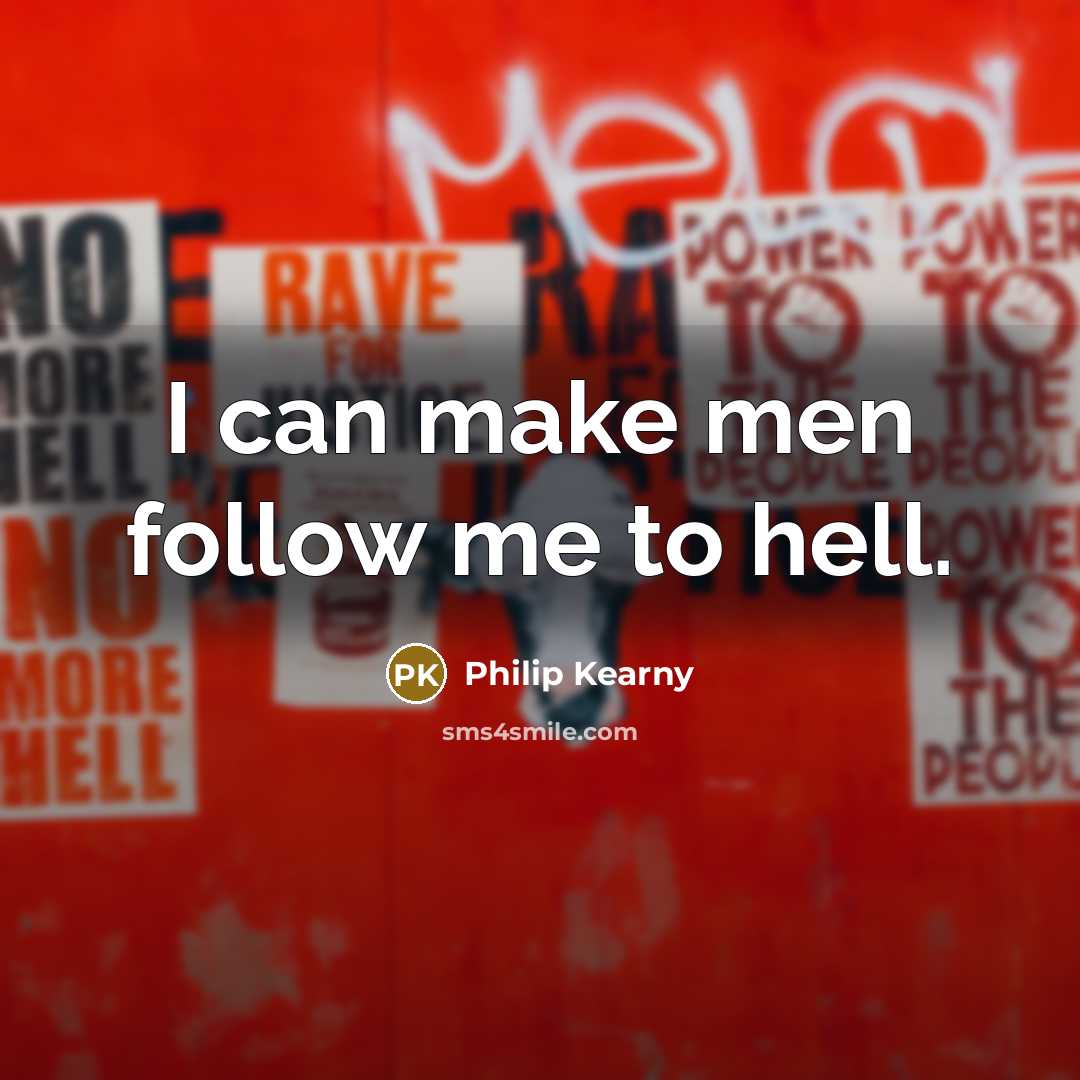 “I can make men follow me to hell.…” quote by Philip Kearny