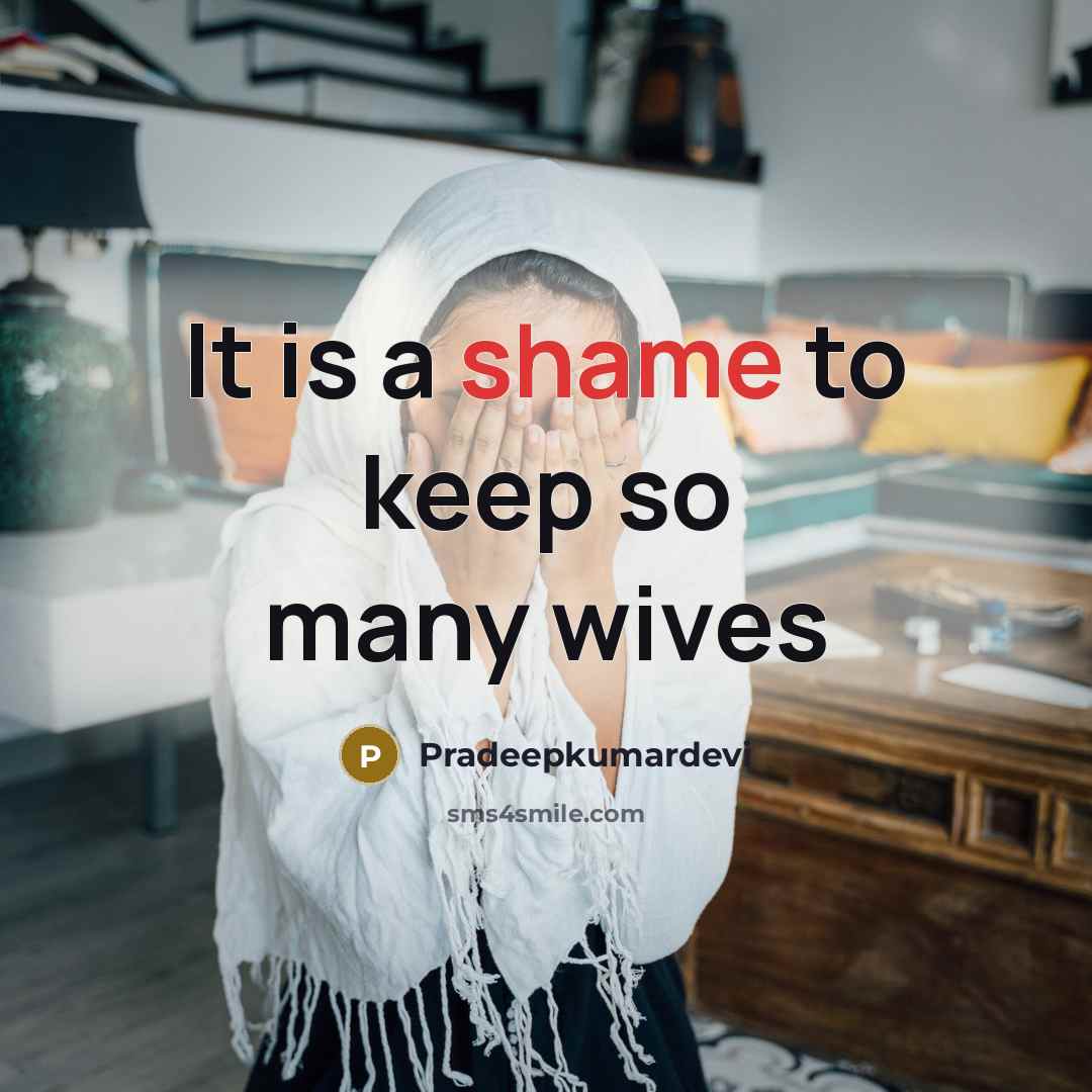 “It is a shame to keep so many wives…” quote by Pradeepkumardevi