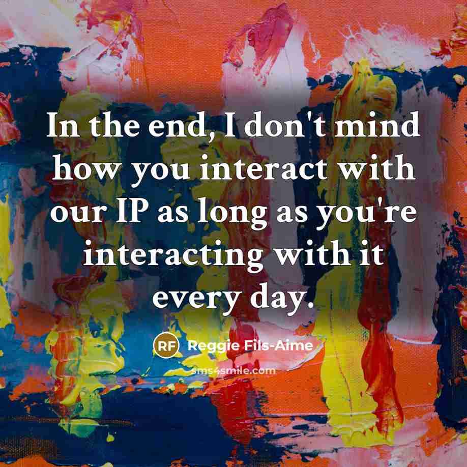 “In the end, I don't mind how you interact with…” quote by Reggie Fils-Aime