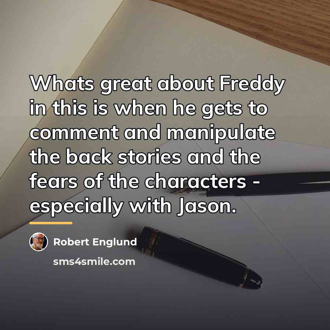 “Whats great about Freddy in this is when he gets…” quote by Robert Englund