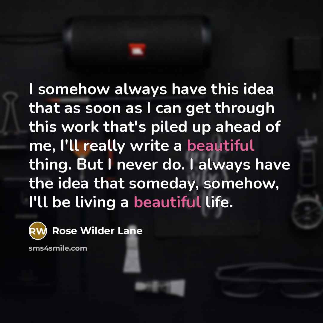 “I somehow always have this idea that as soon as…” quote by Rose Wilder Lane