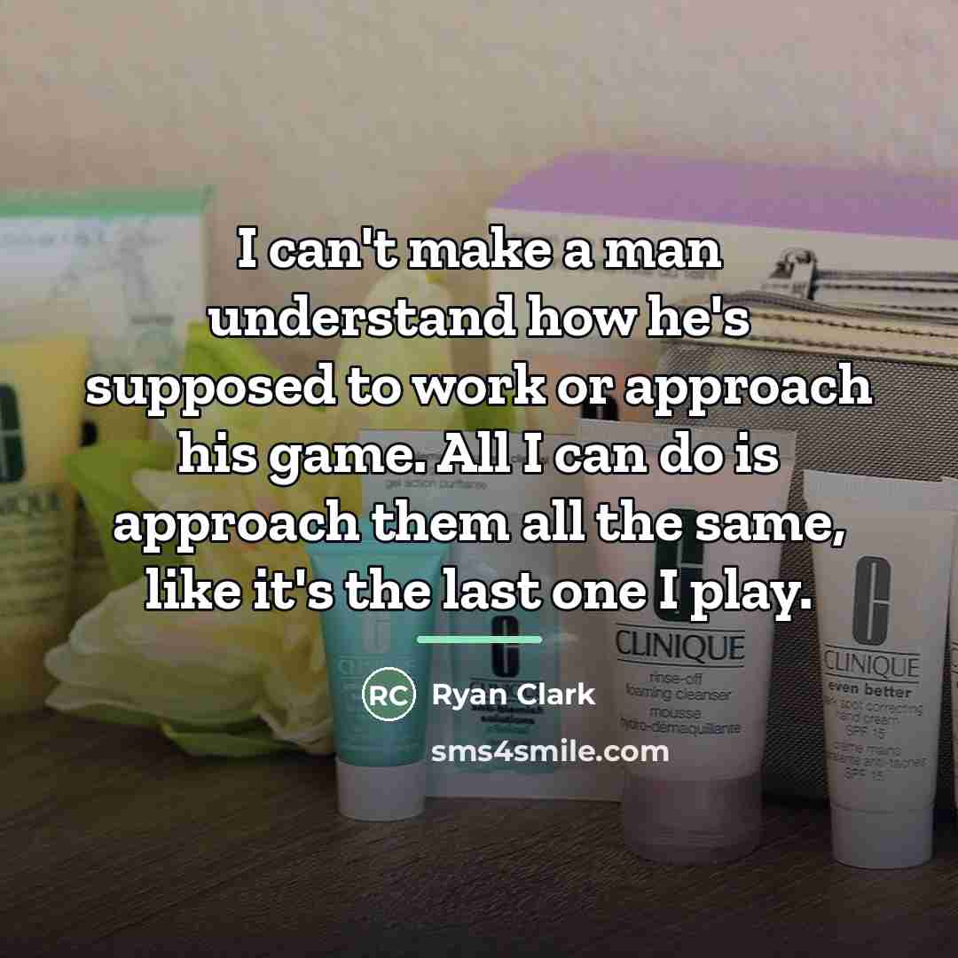 “I can't make a man understand how he's supposed to…” quote by Ryan Clark