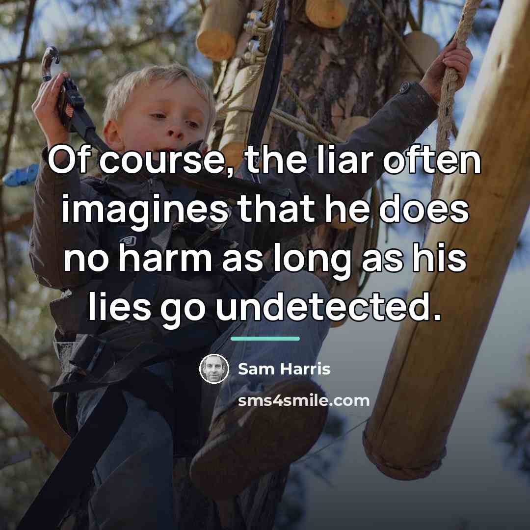 “Of course, the liar often imagines that he does no…” quote by Sam Harris