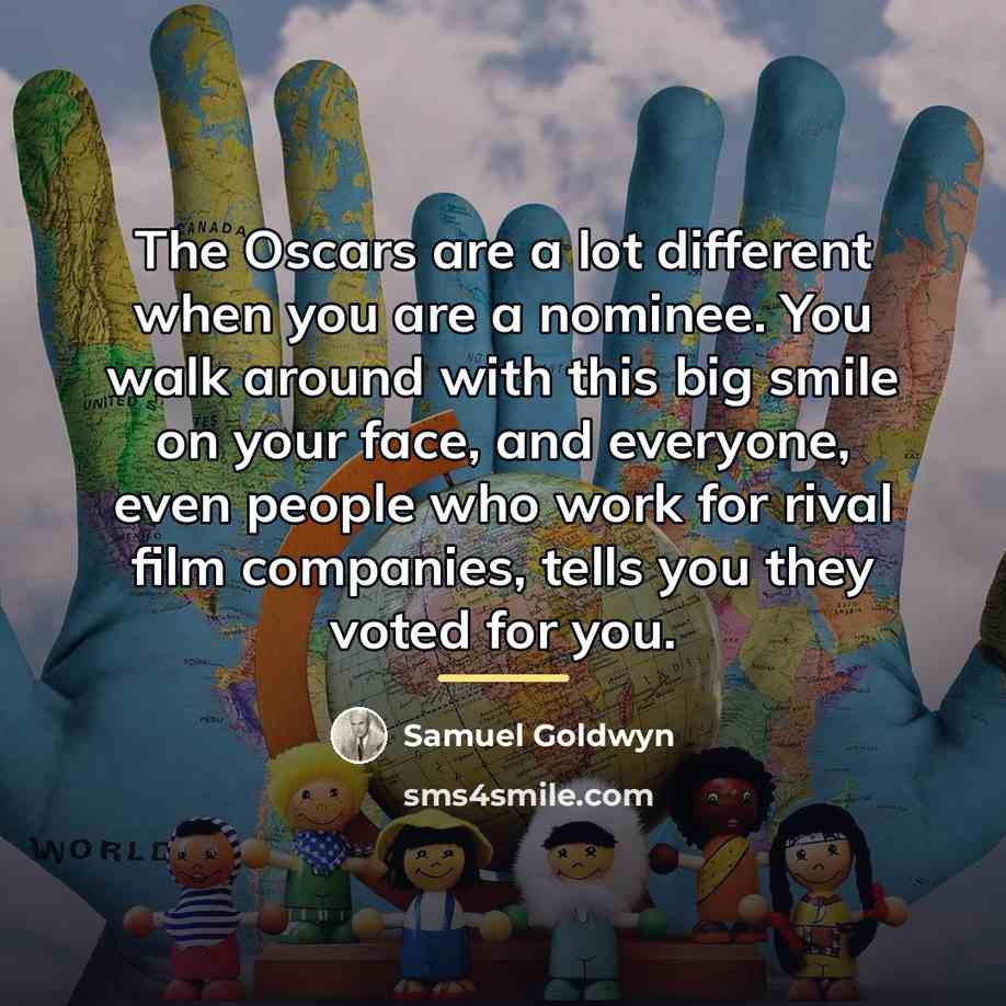 “The Oscars are a lot different when you are a…” quote by Samuel Goldwyn