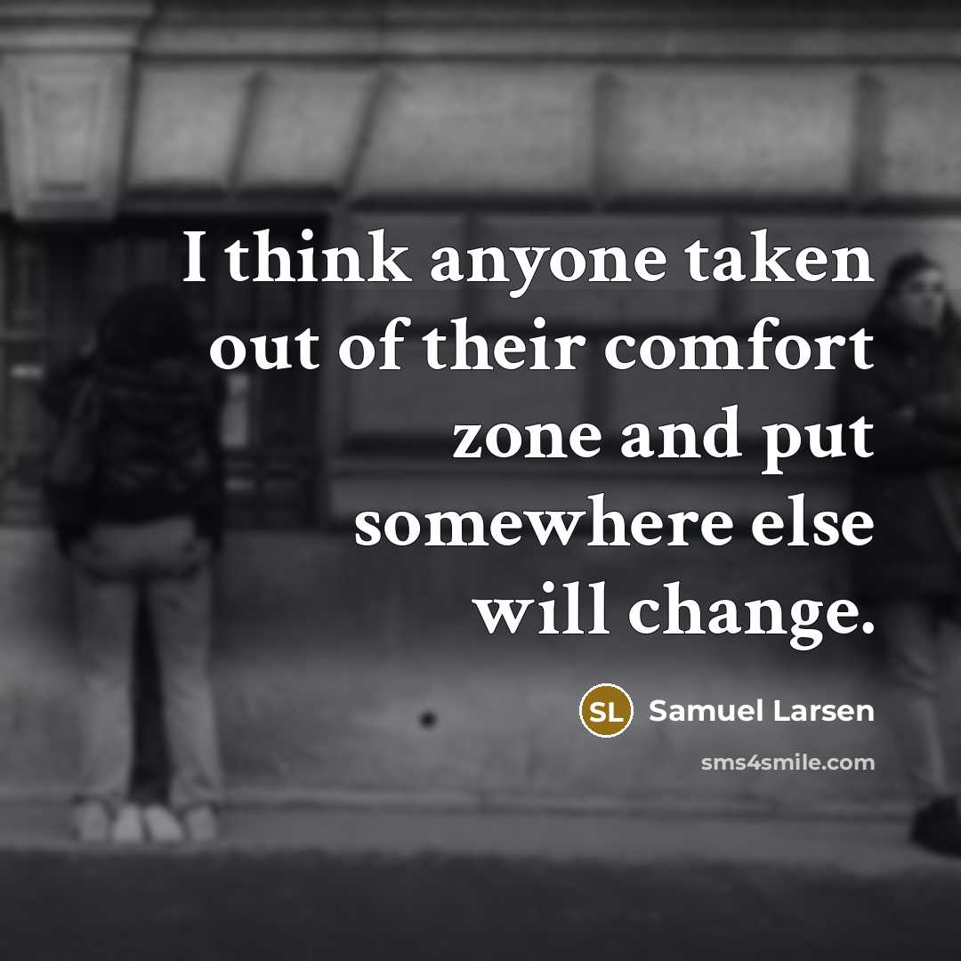 “I think anyone taken out of their comfort zone and…” quote by Samuel Larsen