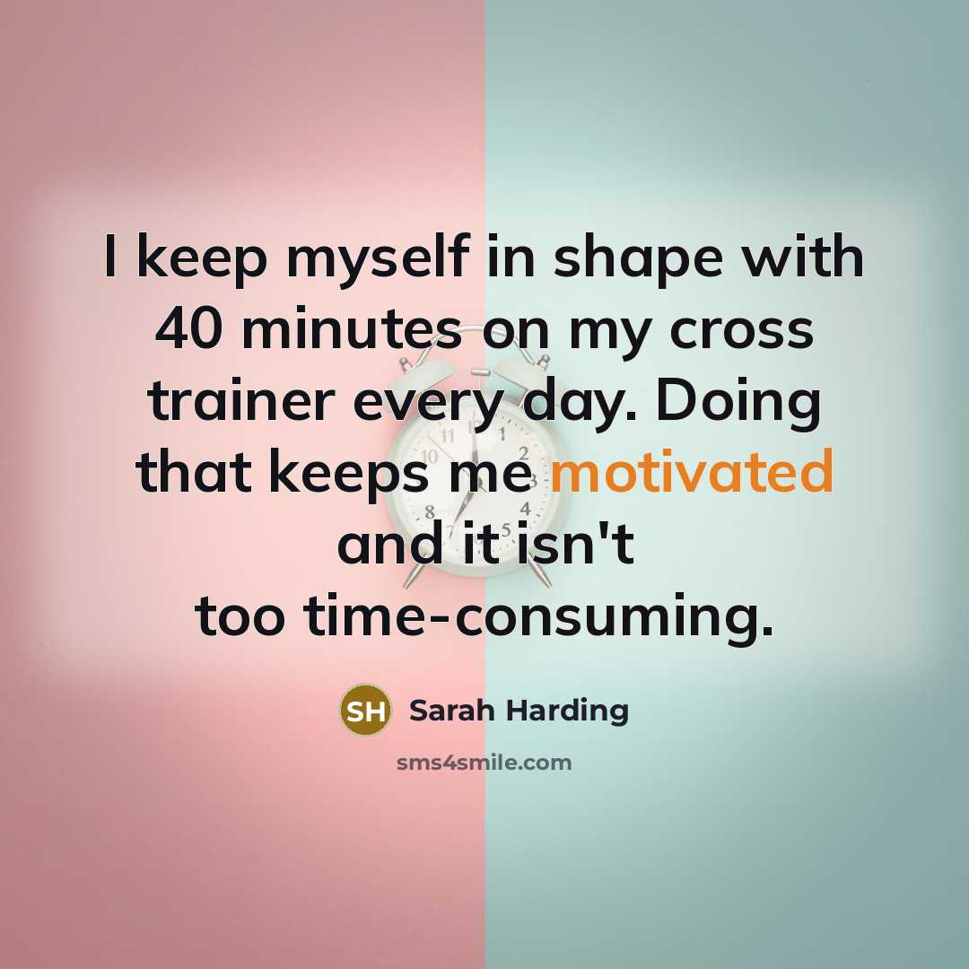 “I keep myself in shape with 40 minutes on my…” quote by Sarah Harding