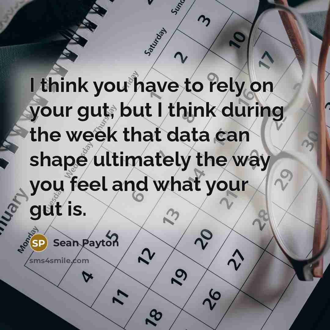 “I think you have to rely on your gut, but…” quote by Sean Payton